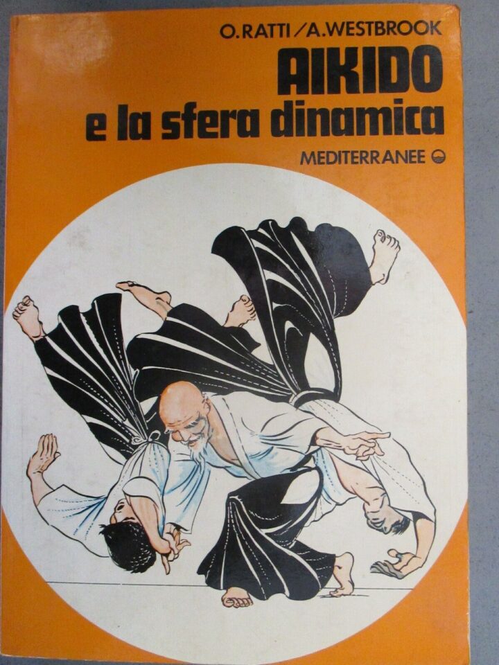 Aikido E La Sfera Dinamica - O.ratti - A. Westbrook - Edizioni Mediterranee 1986