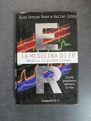 Alan Duncan Ross - Harlan Gibbs - E.r. La Medicina Di E.r - Ed. Longanesi - 1996