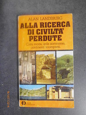 Alan Landsburg - Alla Ricerca Di Civiltà Perdute - Ed. Oscar Mondadori - 1978