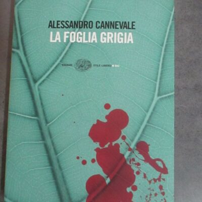 Alessandro Cannevale - La Foglia Grigia - Einaudi 2009
