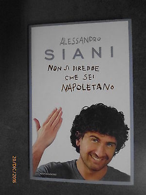 Alessandro Siani - Non Si Direbbe Che Sei Napoletano - 2011 - Ed. Mondadori