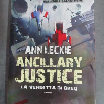 Ann Leckie - Ancillary Justice - La Vendetta Di Breq - Fanucci Editore 2014
