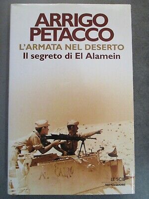 Arrigo Petacco - L'armata Nel Deserto - Il Segreto Di El Alamein Mondadori 2001