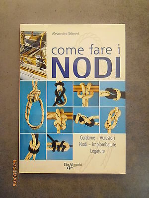 Come Fare I Nodi - Alessandro Salmeri - Ed. De Vecchi - 2008
