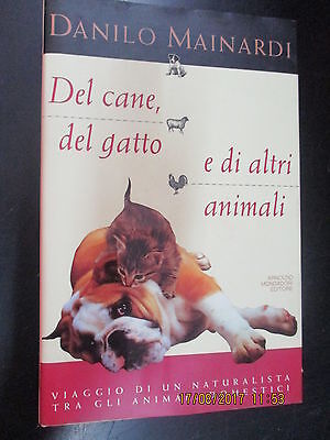 Danilo Mainardi - Del Cane, Del Gatto, E Di Altri Animali - Ed. Mondadori - 1996
