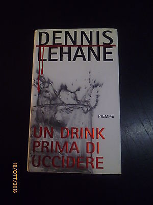 Dennis Lehane - Un Drink Prima Di Uccidere - Piemme 2005