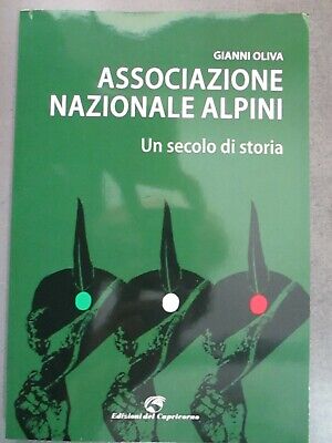 Gianni Oliva - Associazione Nazionale Alpini - Un Secolo Di Storia - Capricorno