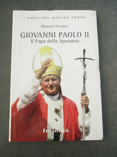 Giovanni Paolo Ii Il Papa Della Speranza - Volume Brossurato 2009