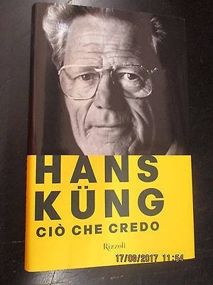 Hans Kung - Cio' Che Credo - Ed. Rizzoli - 2010