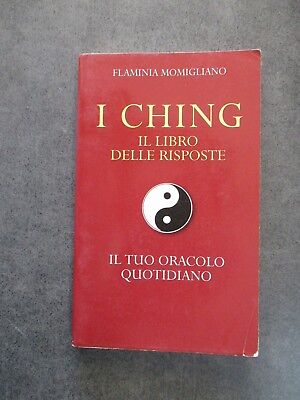 I Ching Il Libro Delle Risposte - F. Momigliano - Ed. Mondolibri - 2003