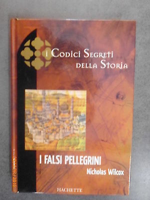 I Falsi Pellegrini - Nicholas Wilcox - Ed. Hachette - 2006