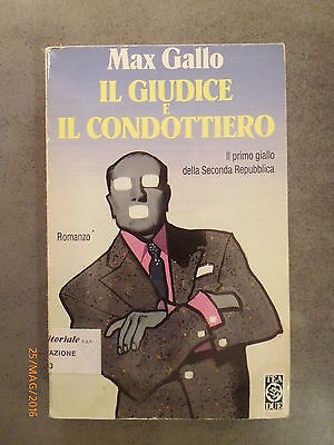Il Giudice E Il Condottiero - Max Gallo - Ed. Tea Due - 1996