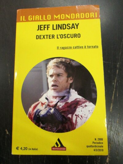 Jeff Lindsay - Dexter L'oscuro - Il Giallo Mondadori 2999 Anno 2010