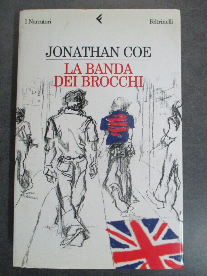 Jonathan Coe - La Banda Dei Brocchi - Feltrinelli 2002