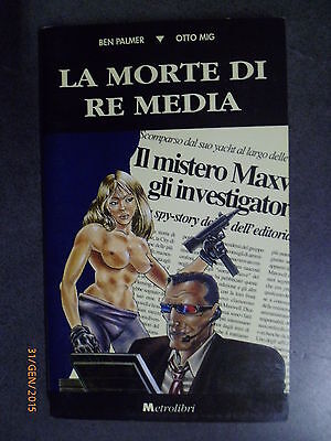 La Morte Di Re Media - Palmer - Mig - Ed. Metrolibri - 1992