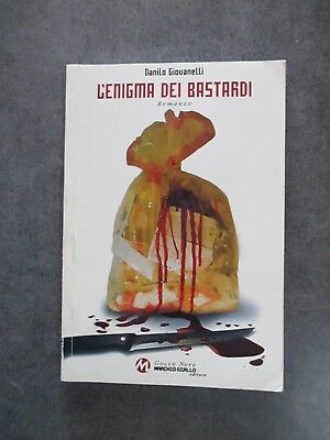 L'enigma Dei Bastardi - Danilo Giovanelli - Ed. Marchiogiallo - 2004