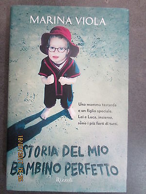 Marina Viola - Storia Del Mio Bambino Perfetto - Ed. Rizzoli - 2015
