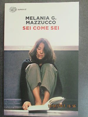 Melania M. Mazzucco - Sei Come Sei - Ed. Einaudi - 2015