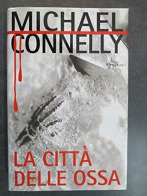 Michael Connelly - La Citta' Delle Ossa - Mondolibri 2004 -