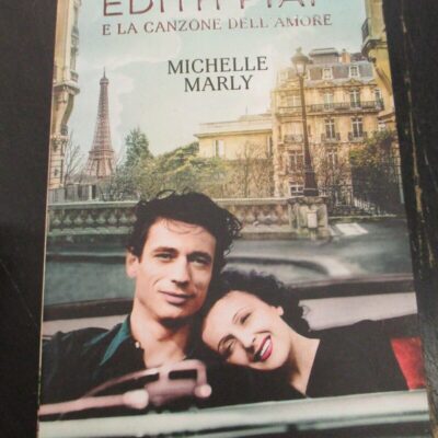 Michelle Marly - Edith Piaf E La Canzone Dell'amore - Giunti 2019