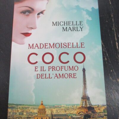 Michelle Marly - Mademoiselle Coco E Il Profumo Dell'amore - Giunti 2018