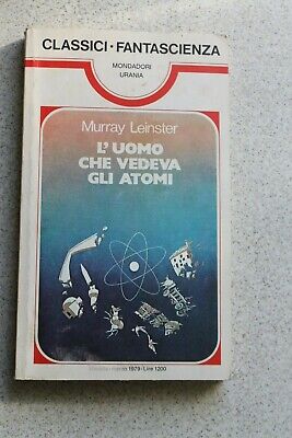Murray Leinster - L'uomo Che Vedeva Gli Atomi - Ed. Mondadori 1979