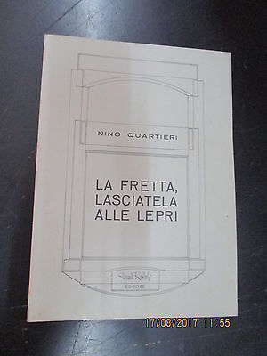 Nino Quartieri - La Fretta Lasciatela Alle Lepri - Ed. Daniele Rubboli - 1979
