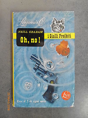 Oh, No! - Neill Graham - Ed. Longanesi - 1966 - I Gialli Proibiti