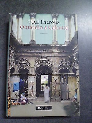 Paul Theroux - Omicidio A Calcutta - Ed. Dalai 2011 - Offerta