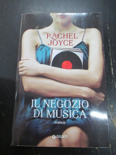 Rachel Joyce - Il Negozio Di Musica - Giunti 2018