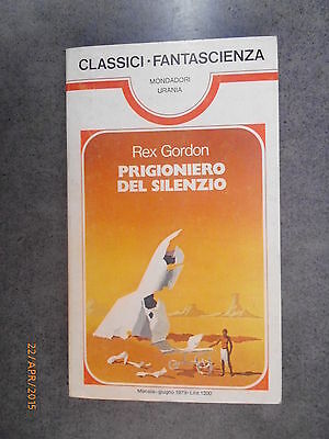 Rex Gordon - Prigioniero Del Silenzio - Classici Urania N° 27 - 1979