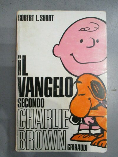 Robert L. Short - Il Vangelo Secondo Charlie Brown - Gribaudi 1968