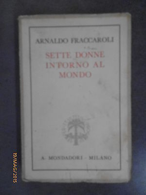 Sette Donne Intorno Al Mondo - Arnaldo Fraccaroli - 1938 - Ed. Mondadori