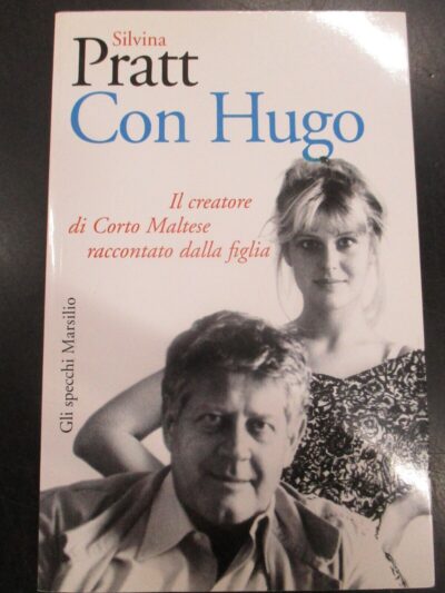 Silvina Pratt - Con Hugo Pratt - Ed. Marsilio 2008 1° Edizione