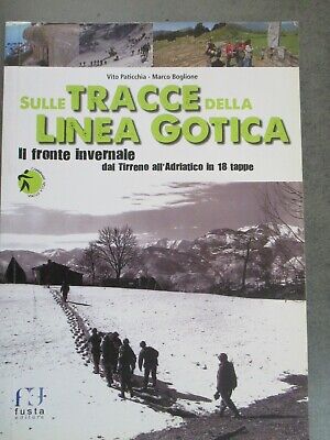 Sulle Tracce Della Linea Gotica - Paticchia - Boglione - Fusta Editore 2011