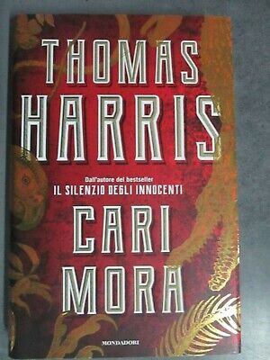Thomas Harris - Cari Mora - Mondadori 2019 - I° Edizione