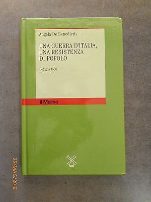 Una Guerra D'italia, Una Resistenza Di Popolo - A. De Benedictis - Ed. Il Mulino