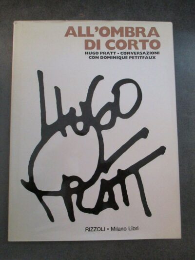Hugo Pratt - All'ombra Di Corto - Rizzoli Milano Libri 1992
