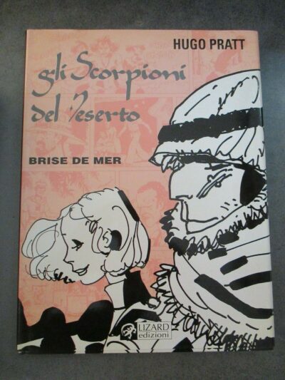 Hugo Pratt - Gli Scorpioni Del Deserto Brise De Mer - Rizzoli Milano Libri 1994