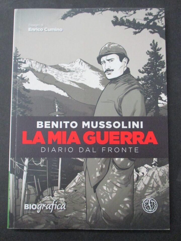 Benito Mussolini - La Mia Guerra Diario Dal Fronte - Ed. Ferrogallico 2018