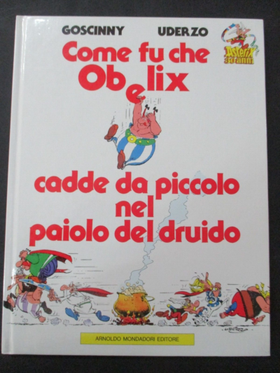 Come Fu Che Obelix Cadde Da Piccolo Nel Paiolo Del Druido - Ed. Mondadori 1989