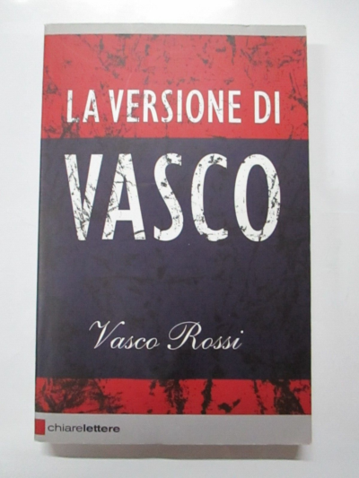 Vasco Rossi - La Versione Di Vasco - Chiarelettere 2011