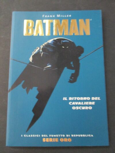Batman Il Ritorno Del Cavaliere Oscuro - I Classici Del Fumetto Serie Oro N° 23