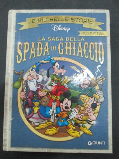 La Saga Della Spada Di Ghiaccio - Le Piu' Belle Storie Disney Special Cartonato